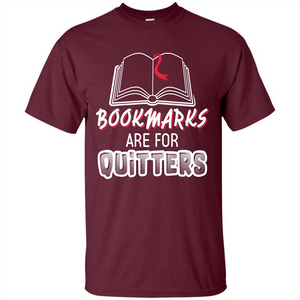 Book Reader T-shirt Bookmarks Are For Quitters T-shirt