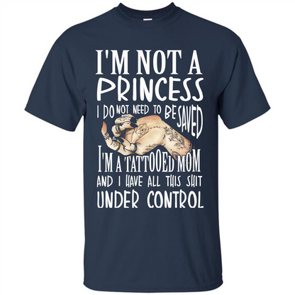 Mommy T-shirt I'm Not A Princess I Do Not Need To Be Saved T-shirt