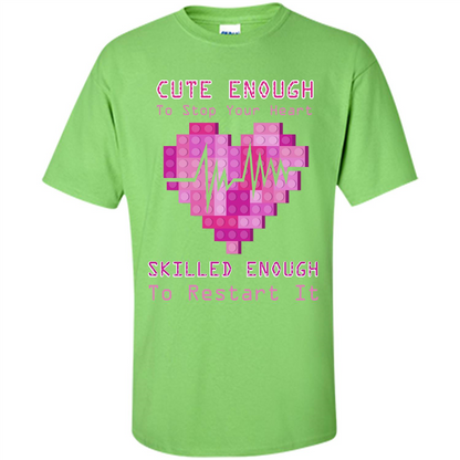 Nurse T-shirt Cute Enough To Stop Your Heart Skilled Enough To Restart It Lime