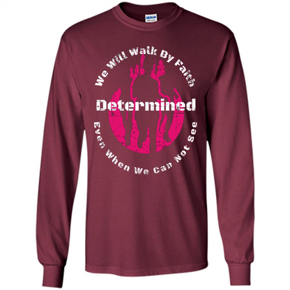 Faith Inspired T-shirt We Will Walk By Faith Determined Maroon