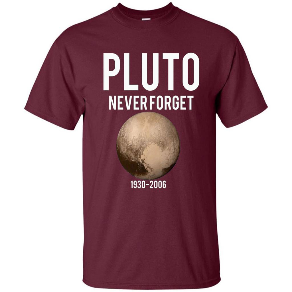 Funny Pluto Never Forget 1930-2006 T-shirt Maroon