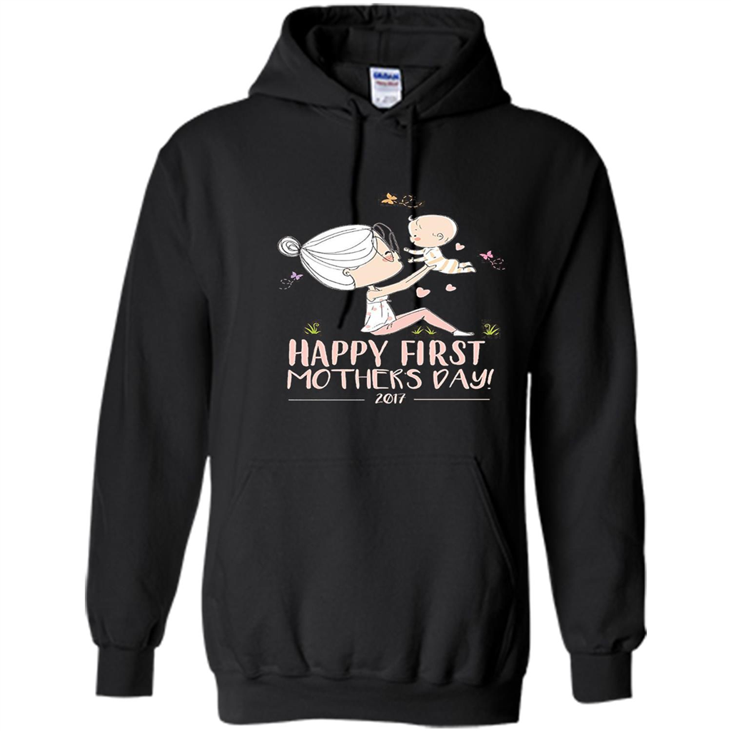 Mothers Day T-Shirt Happy First Mothers Day 2017