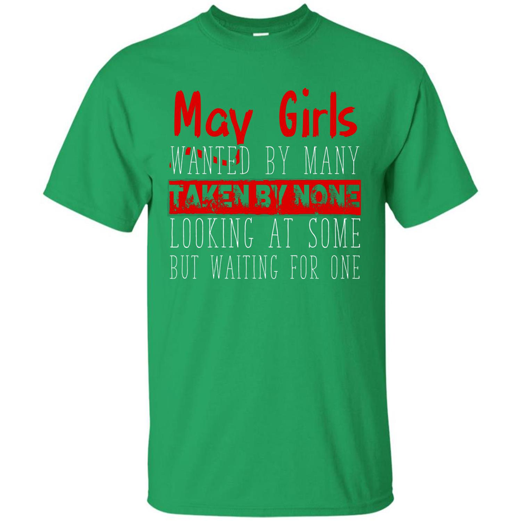 May Girls Wanted By Many Taken By None Looking At Some T-shirt
