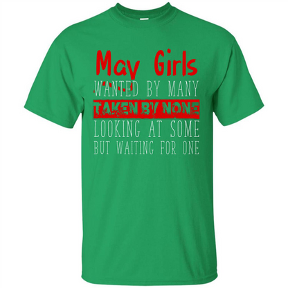 May Girls Wanted By Many Taken By None Looking At Some T-shirt