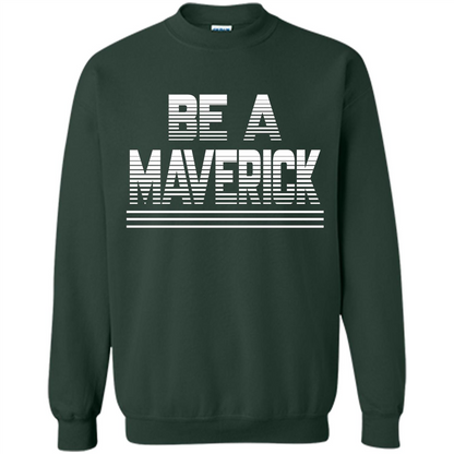 Funny Be A Maverick T-Shirt Forest Green