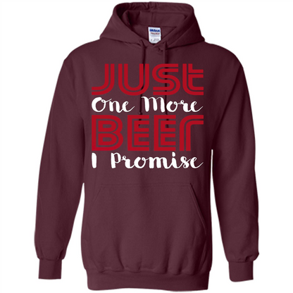 Beer T-shirt Just One More Beer I Promise T-shirt Maroon
