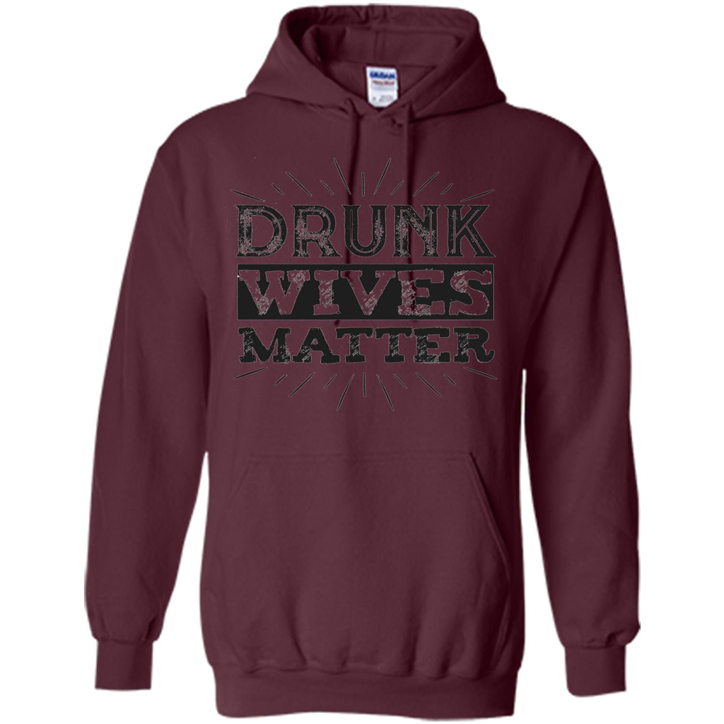 Drunk Wives Matter T-shirt Funny Saying Wine Wife Drinking T-shirt Maroon