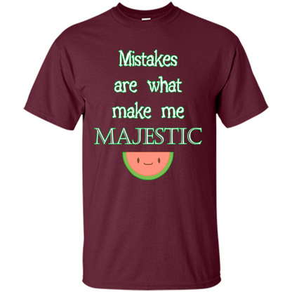 Mistakes Make Me Majestic T-shirt Maroon