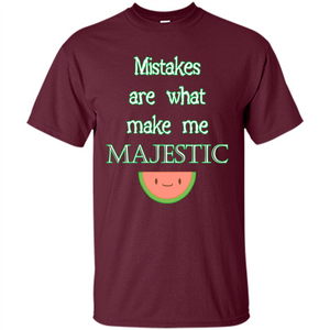Mistakes Make Me Majestic T-shirt