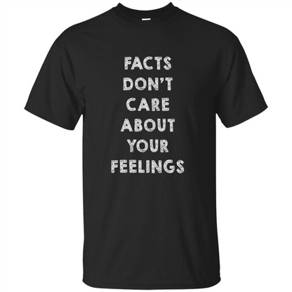 Facts Don't Care About Your Feelings T-Shirt Black