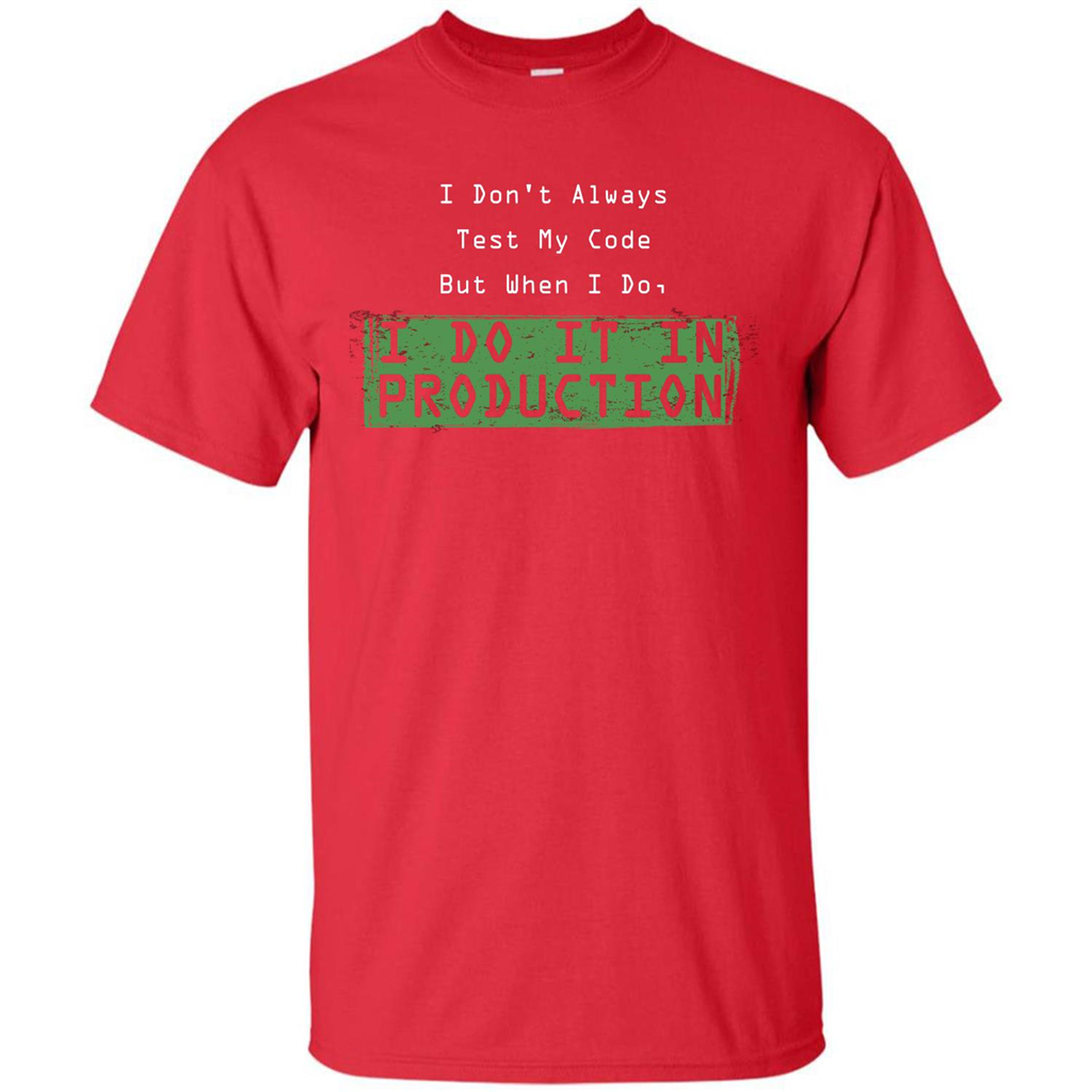 Programmer T-shirt I Don't Always Test My Code But When I Do Red