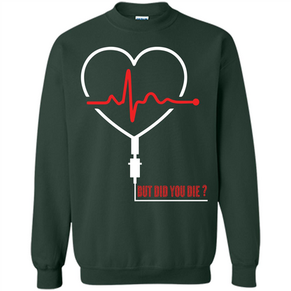 Nurse T-shirt But Did You Die T-shirt Forest Green