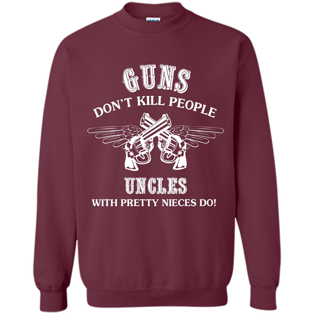 Guns Don’t Kill People Uncles With Pretty Nieces Do Maroon