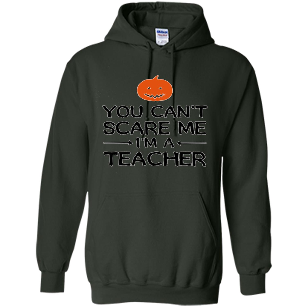 You Can't Scare Me I'm A Teacher T-shirt Teacher Halloween T-shirt Forest Green