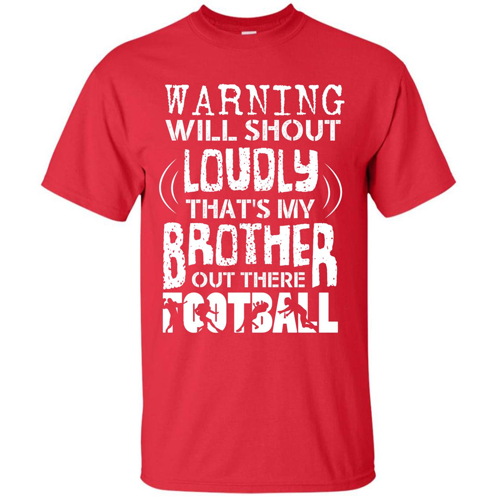 Warning Will Shout Loudly That's My Brother Out There Football Red