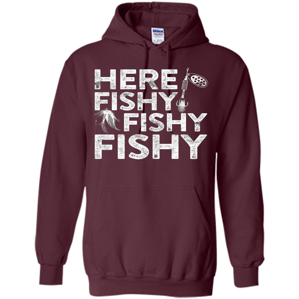 Funny Fisherman T-shirt Here Fishy Fishy Fishy T-Shirt Maroon