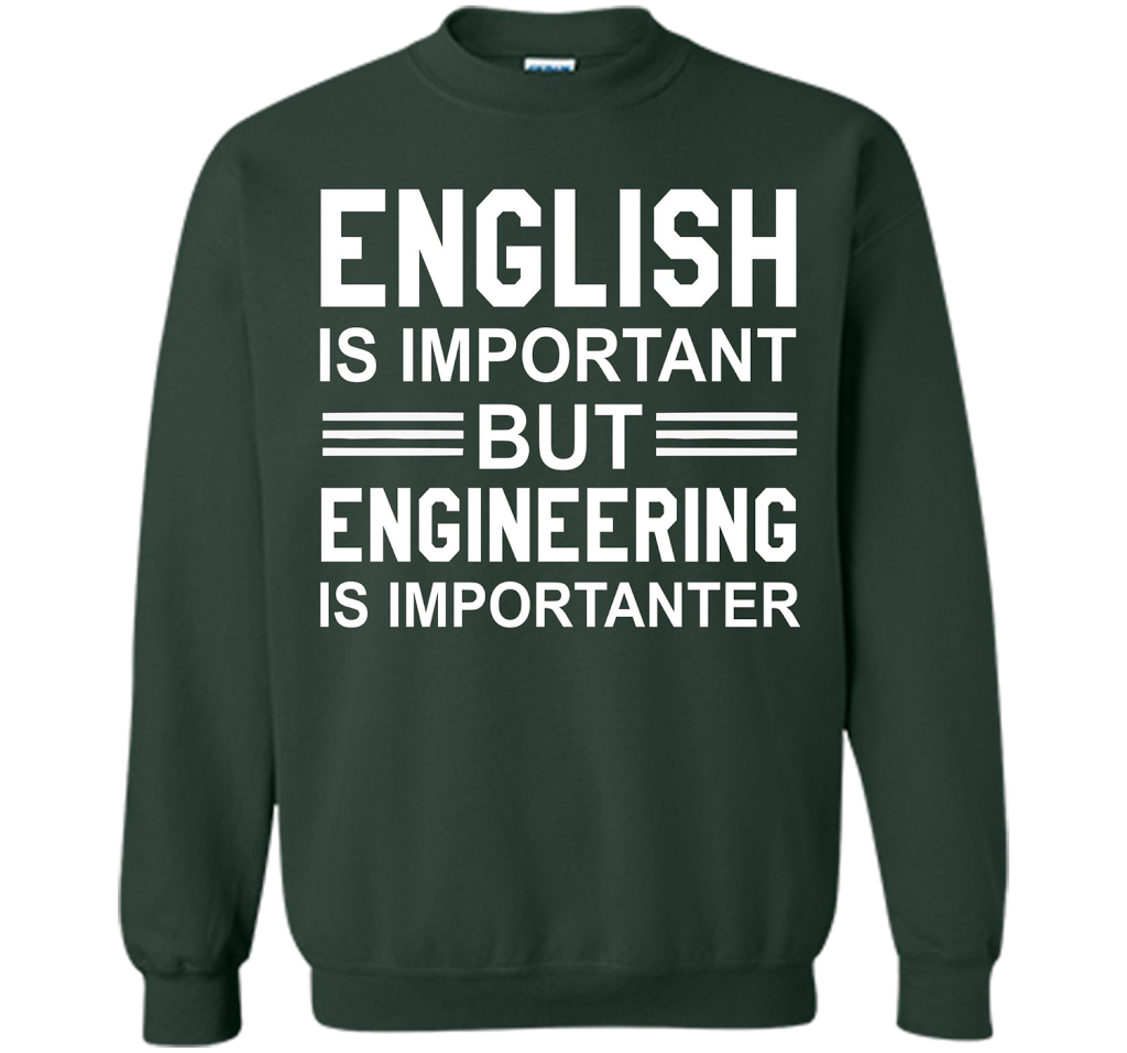 English Is Important But Engineering Is Importanter T-shirt Forest Green