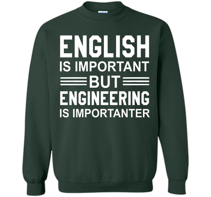 English Is Important But Engineering Is Importanter T-shirt Forest Green