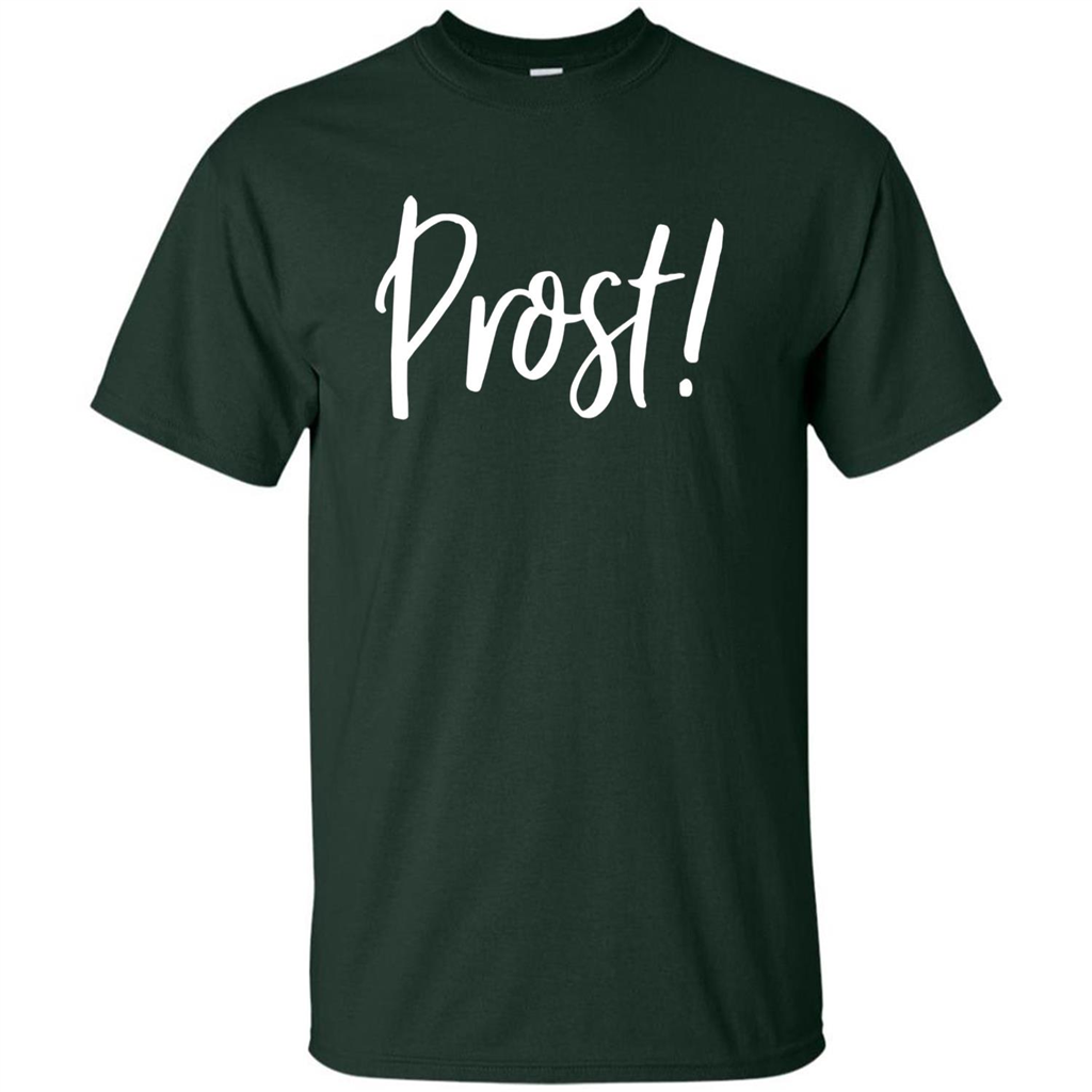 Prost! Cheers in German Drinking Beer Funny T-shirt Forest Green