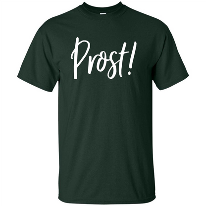 Prost! Cheers in German Drinking Beer Funny T-shirt Forest Green