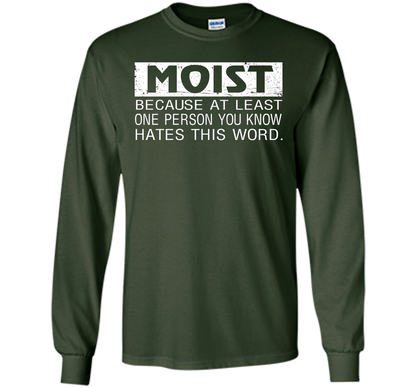 Moist Because At Least One Person You Know T-shirt Forest Green