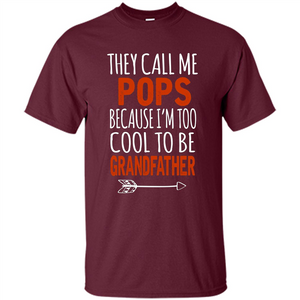 Fathers Day T-shirt Pops Because I Am Too Cool To BE Grandfather