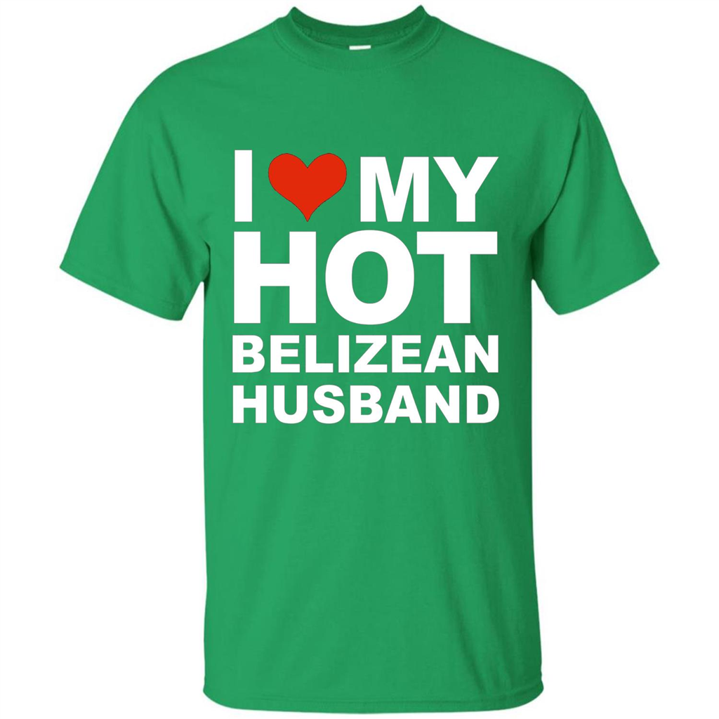 I Love My Hot Belizean Husband T-shirt Wife Marriage Belize Irish Green