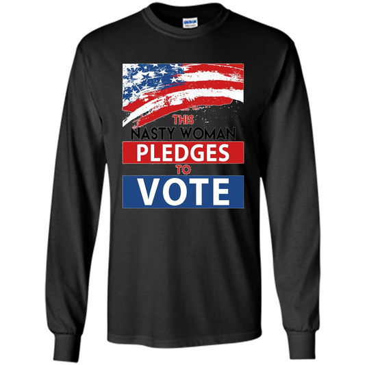 This Nasty Woman Vote Pledges To Vote T-shirt Black