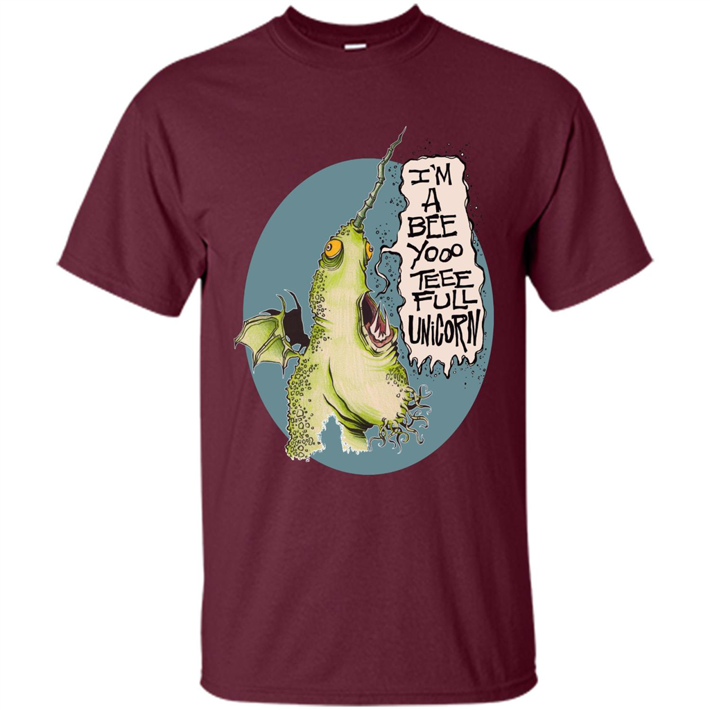 I'm A Beeyoooteeeful Unicorn T-Shirt Maroon