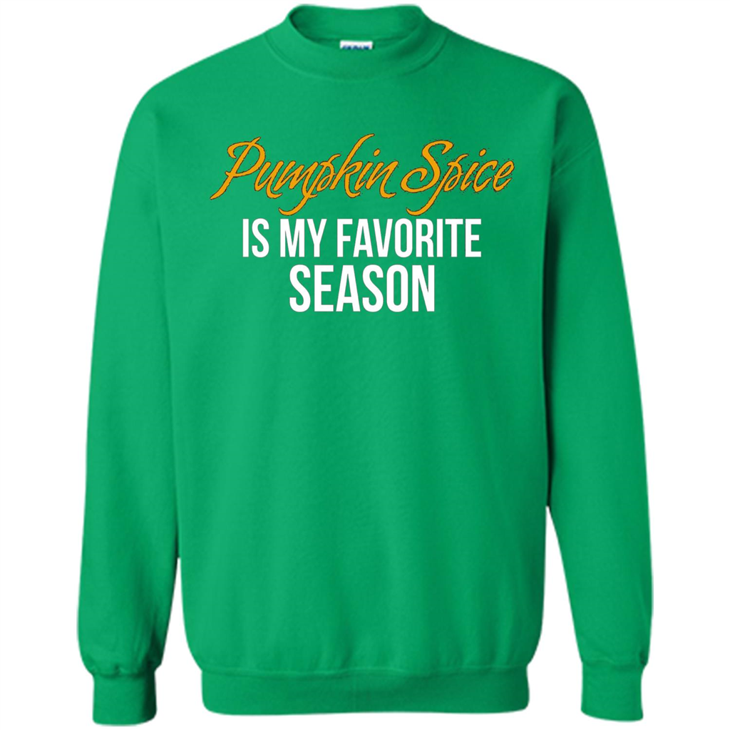 Pumpkin Spice T-Shirt, Pumpkin Spice Is My Favorite Season Irish Green