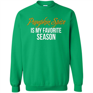 Pumpkin Spice T-Shirt, Pumpkin Spice Is My Favorite Season