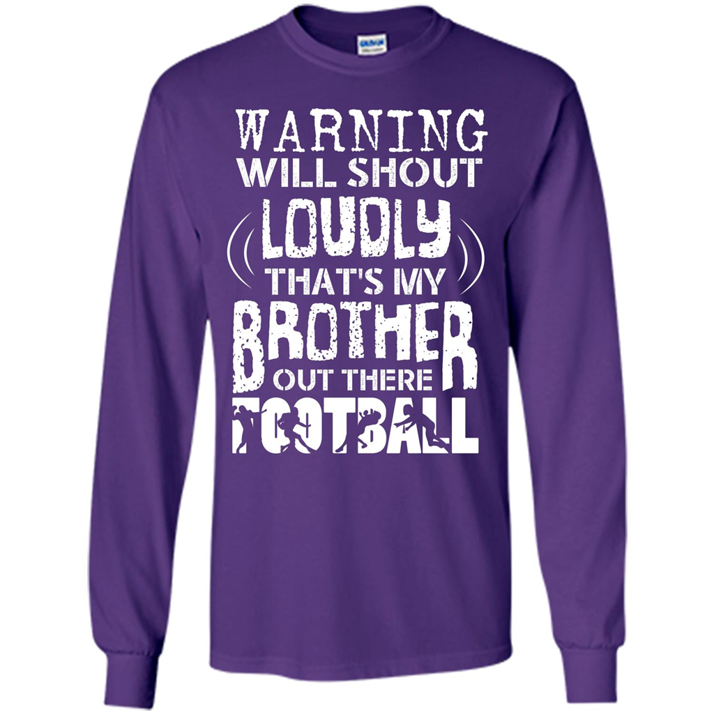 Warning Will Shout Loudly That's My Brother Out There Football Purple