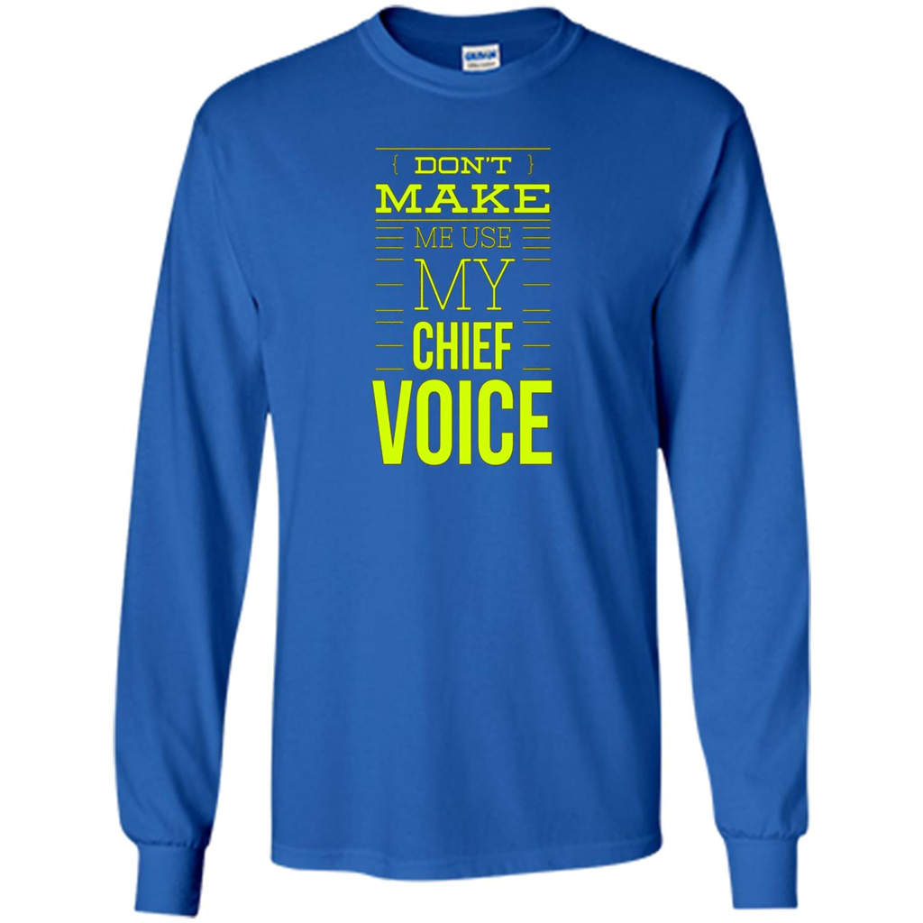 Don't Make Me Use My Chief Voice T-shirt Royal