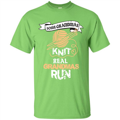 Nana T-shirt Some Grandmas Knit Real Grandmas Run T-shirt