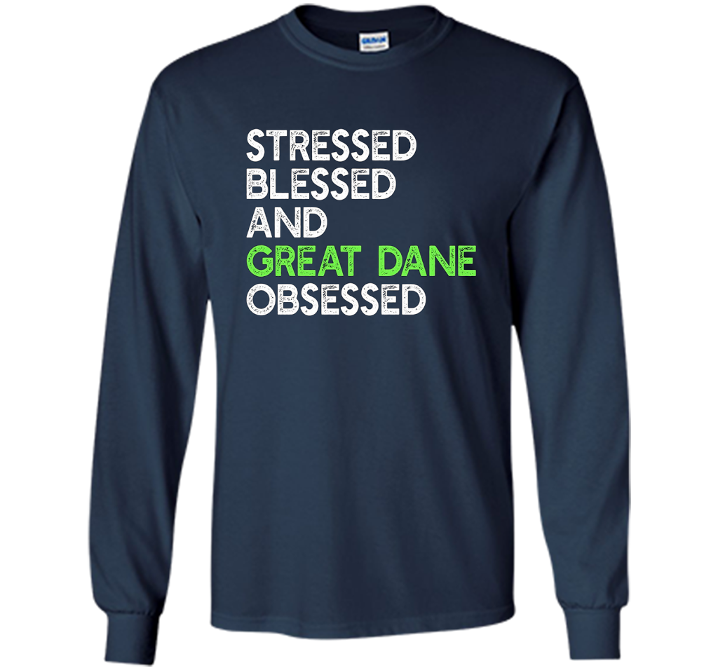 Stressed Blessed And Great Dane Obsessed - Funny Dog T-shirt cool shirt Navy