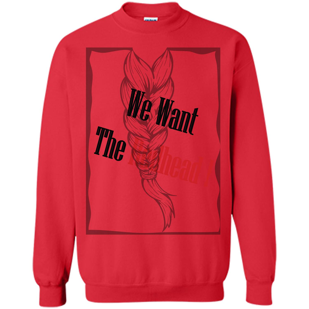 Redhead T-shirt We Want The Redhead Red