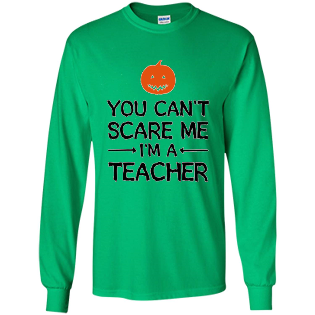 You Can't Scare Me I'm A Teacher T-shirt Teacher Halloween T-shirt Irish Green