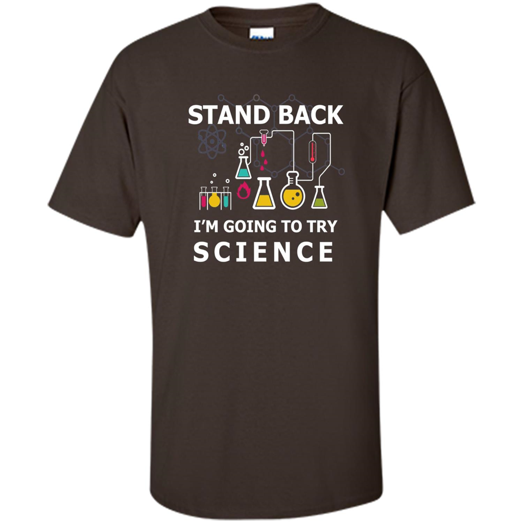 Stand Back I'm Going To Try Science T-shirt Dark Chocolate