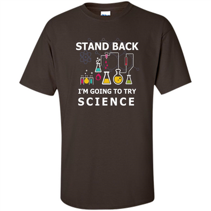 Stand Back I'm Going To Try Science T-shirt Dark Chocolate