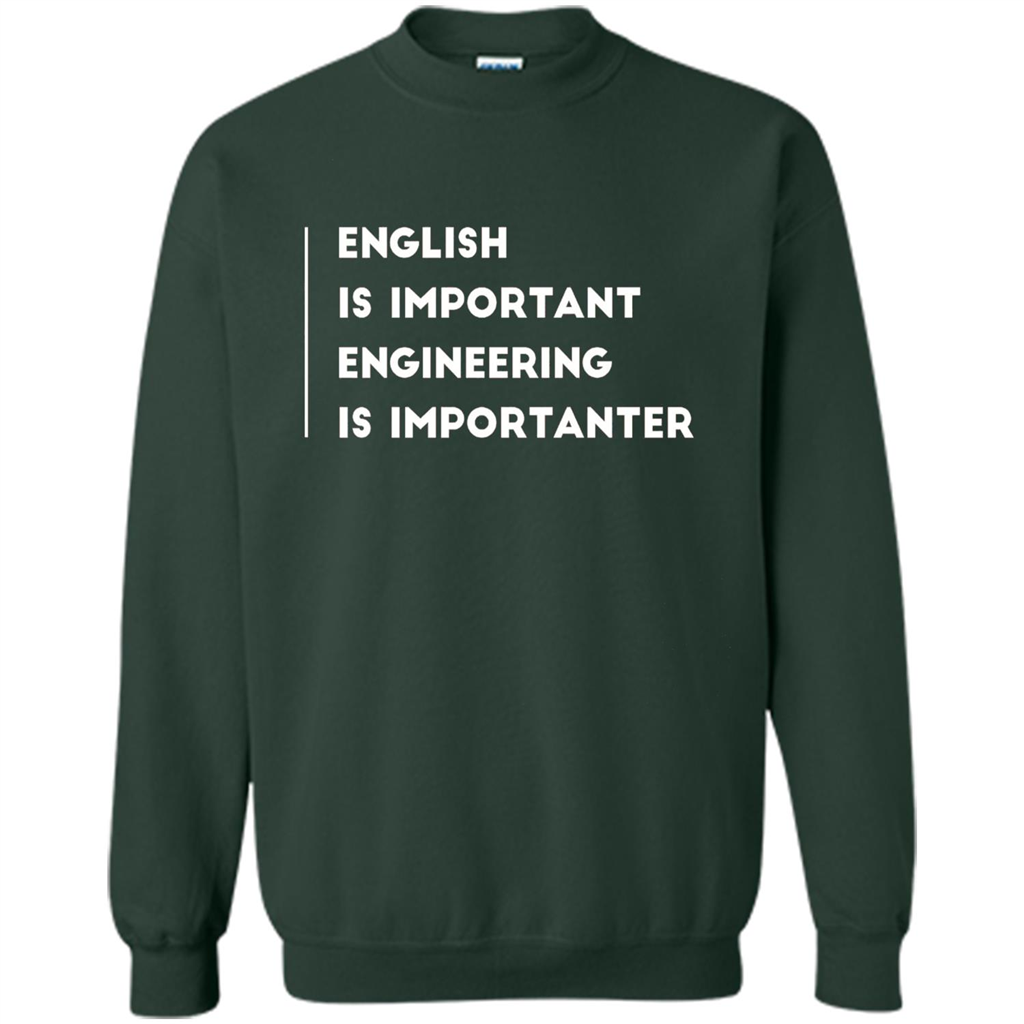 English Is Important Engineering Is Importanter T-shirt Forest Green