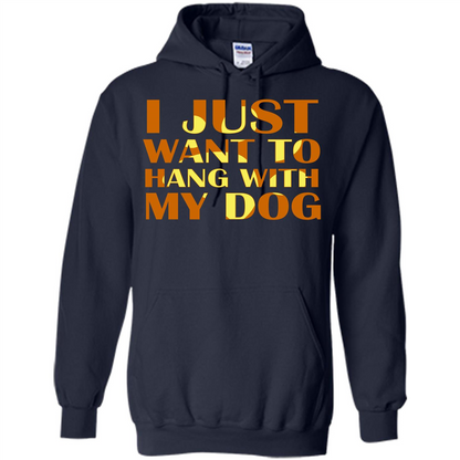 Dog Lover T-shirt I Just Want To Hang With My Dog Navy