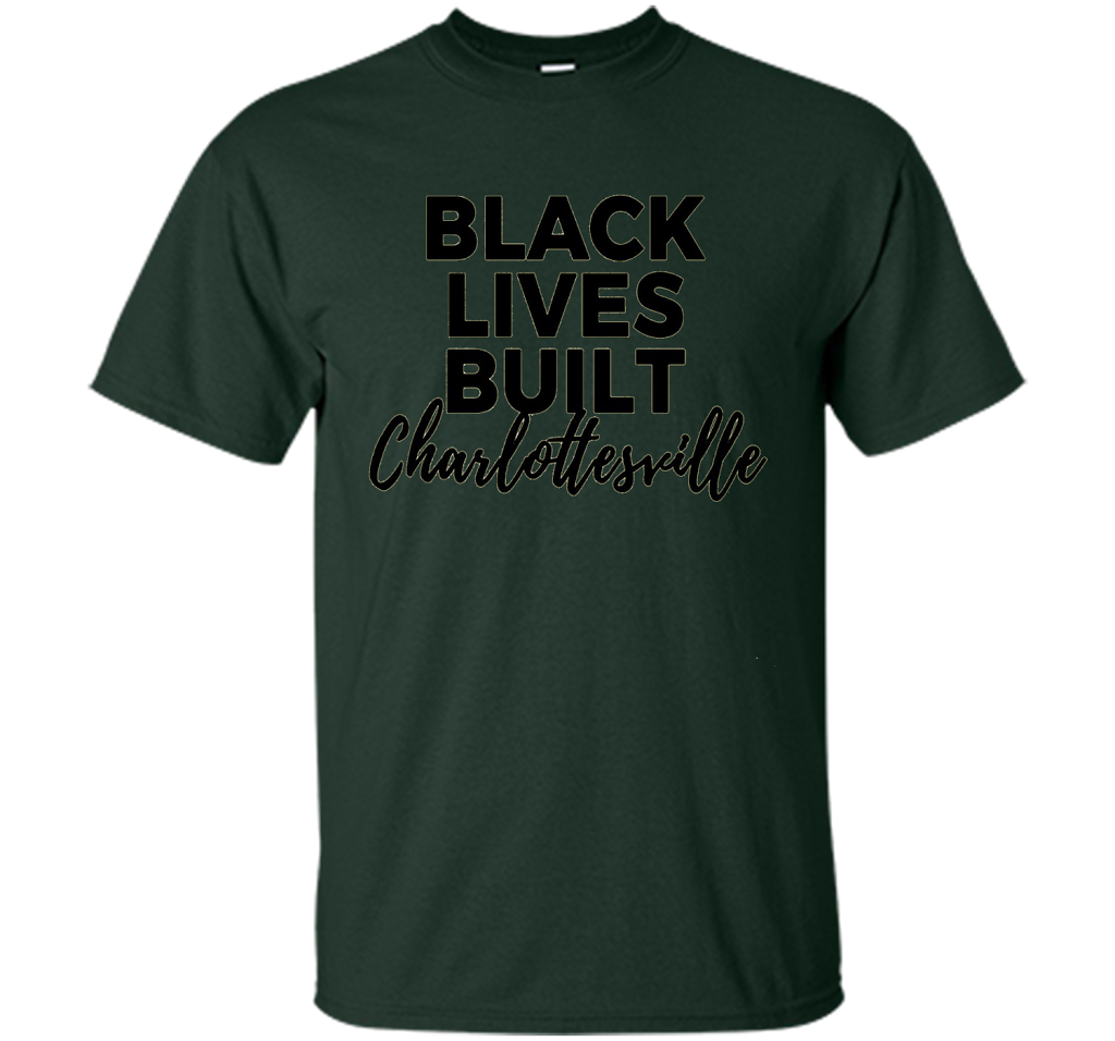 Black Lives Built Charlottesville T-Shirt t-shirt Forest Green