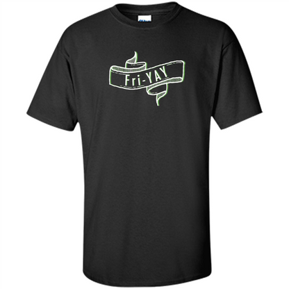 Fri-Yay - Friday T-shirt Black