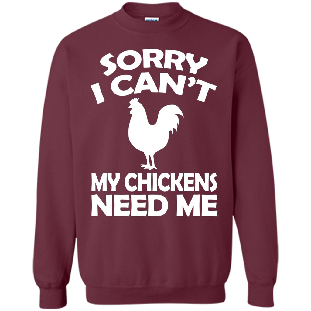 Chicken T-shirt Sorry I Cant My Chickens Need Me