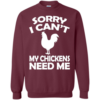 Chicken T-shirt Sorry I Cant My Chickens Need Me