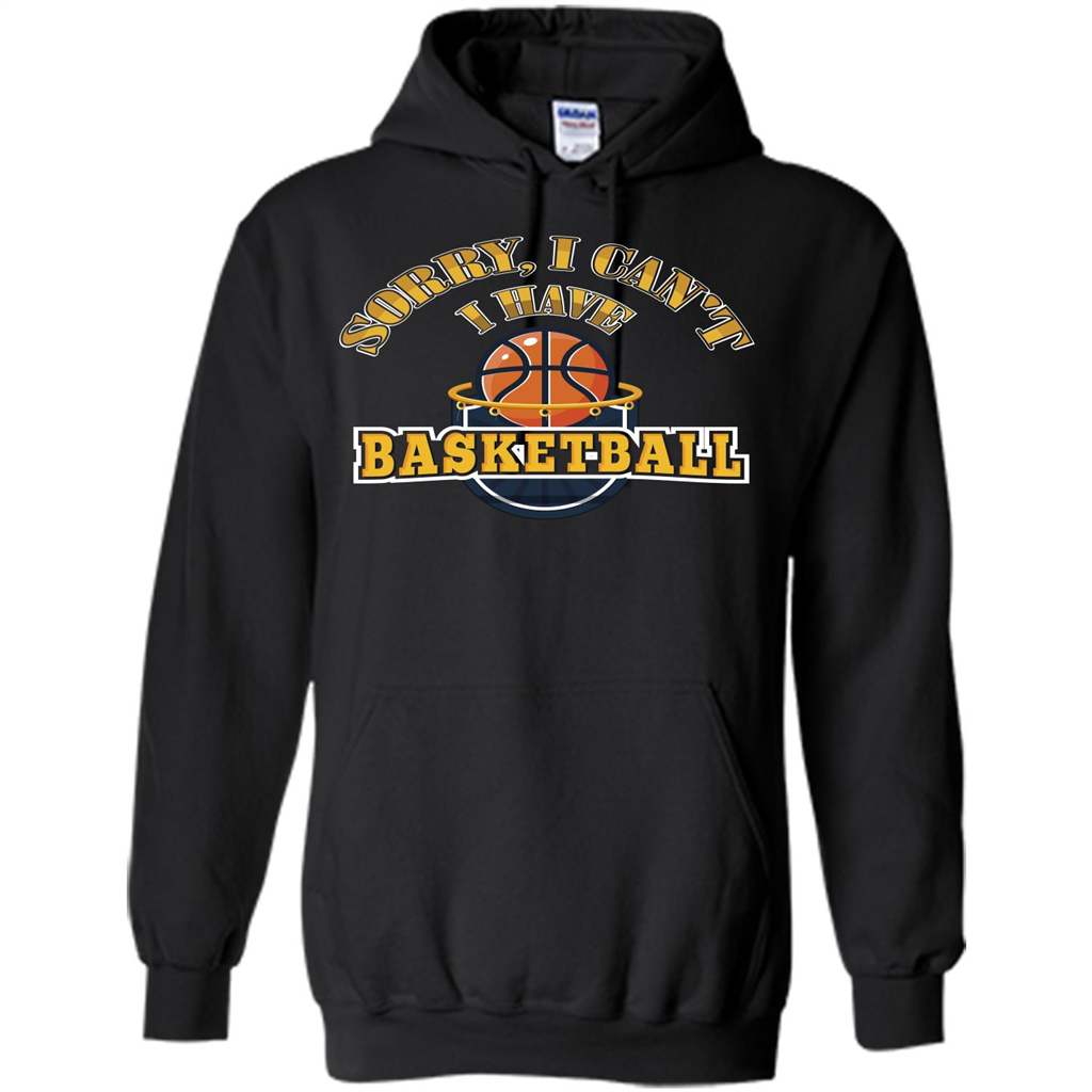 Basketball T-shirt Sorry, I Can't I Have Basketball Black