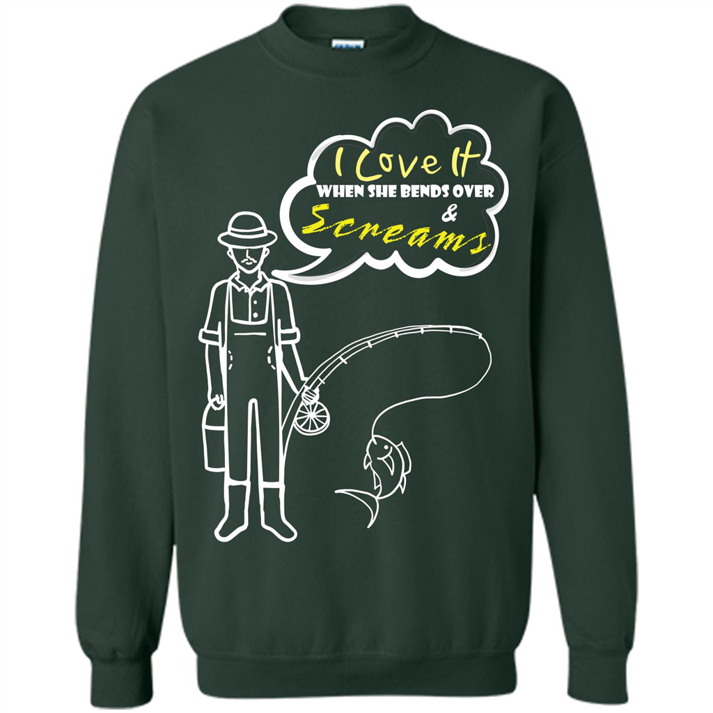 Fishing T-shirt I Love It When She Bends And Scream Forest Green