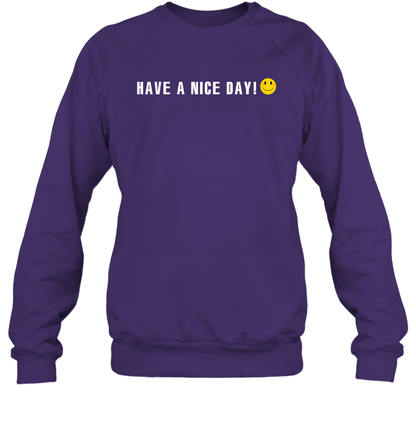 Have A Nice Day Shirt Sweatshirt Sweatshirt Purple