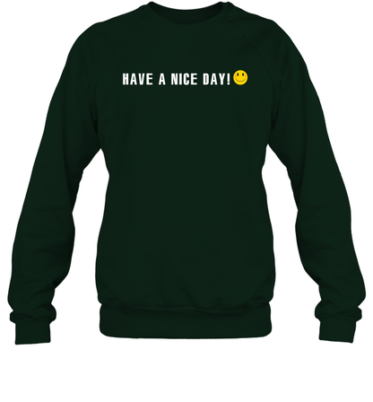 Have A Nice Day Shirt Sweatshirt Sweatshirt Forest