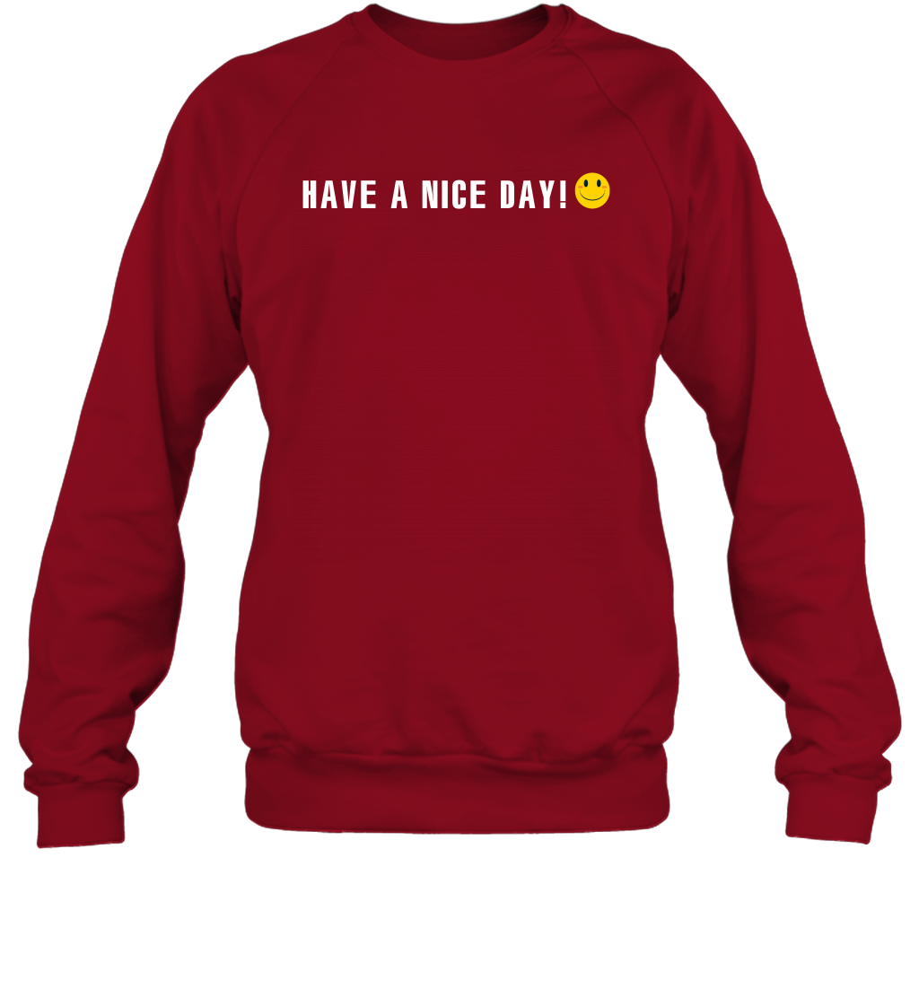 Have A Nice Day Shirt Sweatshirt Sweatshirt Cardinal Red